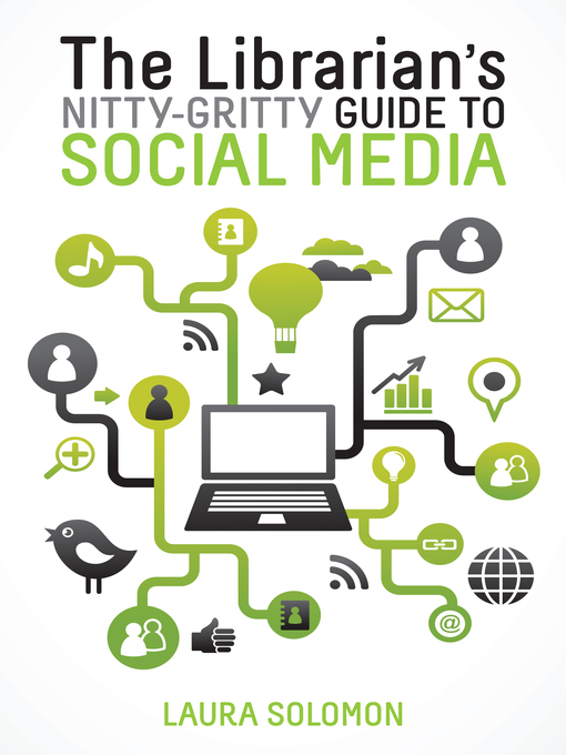 Title details for The Librarian's Nitty-Gritty Guide to Social Media by Laura Solomon - Available